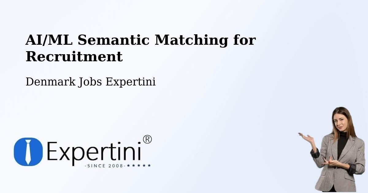 AI/ML Semantic Matching for Recruitment - Denmark Jobs Expertini